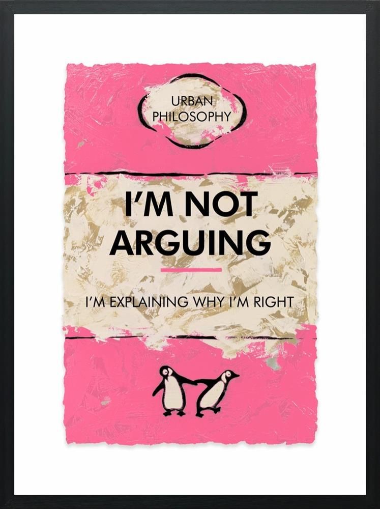 I'm Not Arguing Framed Limited Edition Print on Paper by Artist Hue Folk