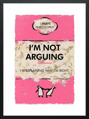 I'm Not Arguing Framed Limited Edition Print on Paper by Artist Hue Folk