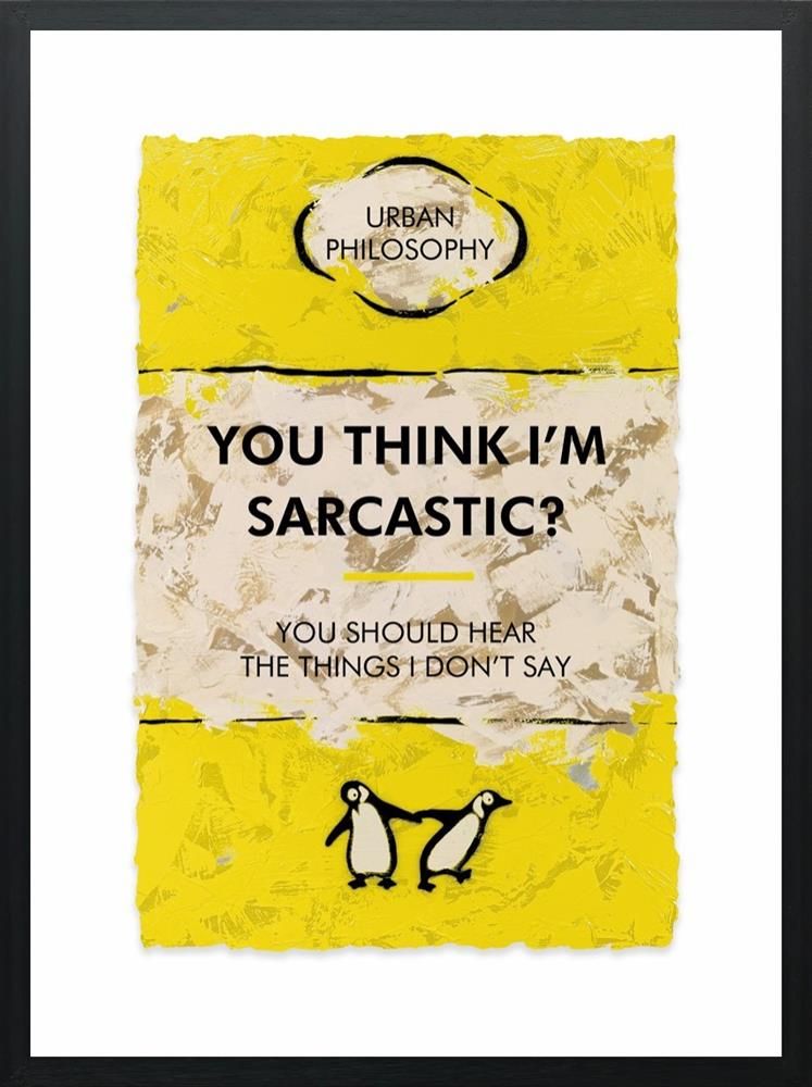 You Think I'm Sarcastic Framed Limited Edition Print on Paper by Artist Hue Folk